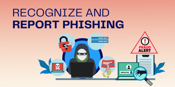 RECOGNIZE AND REPORT PHISHING
